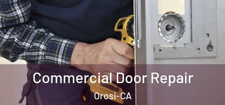  Commercial Door Repair Orosi-CA