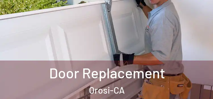  Door Replacement Orosi-CA