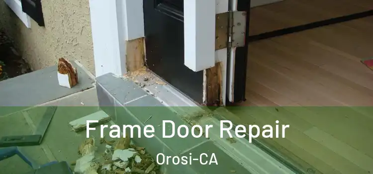  Frame Door Repair Orosi-CA